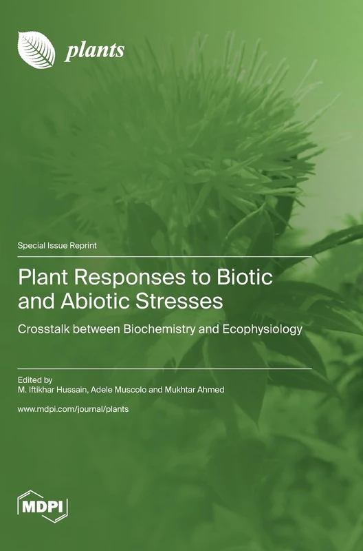 Plant Responses to Biotic and Abiotic Stresses: Crosstalk between Biochemistry and Ecophysiology