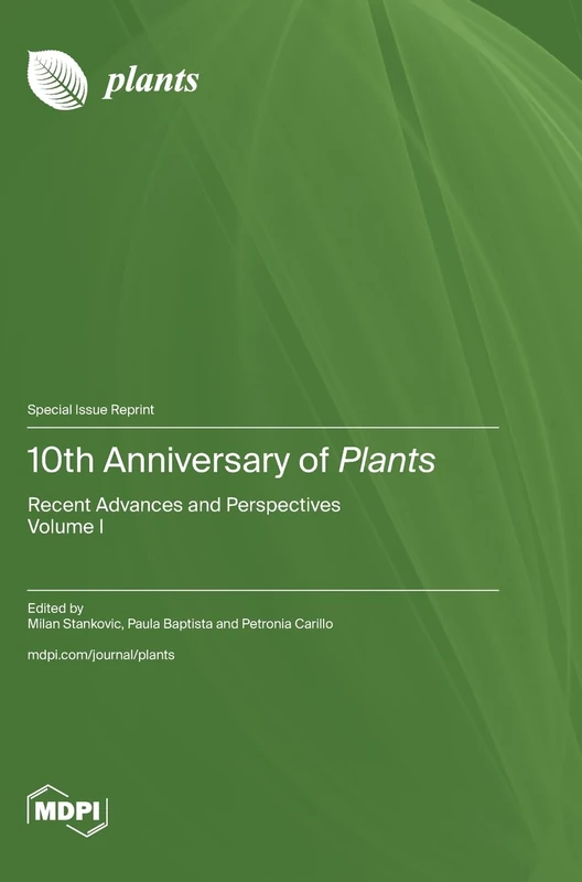 10th Anniversary of Plants: Recent Advances and Perspectives