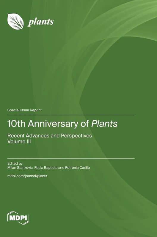 10th Anniversary of Plants: Recent Advances and Perspectives Volume III - Image 1
