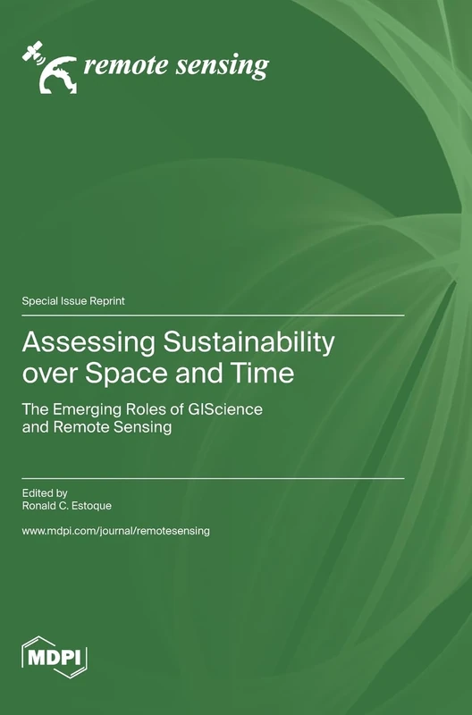 Assessing Sustainability over Space and Time: The Emerging Roles of GIScience and Remote Sensing