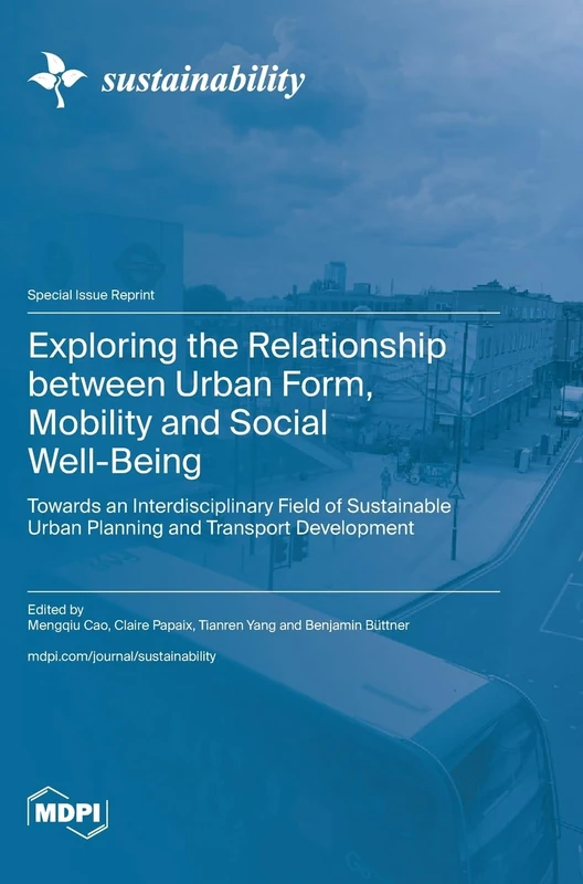 Exploring the Relationship between Urban Form, Mobility and Social Well-Being: Towards an Interdisciplinary Field of Sustainable Urban Planning and Transport Development