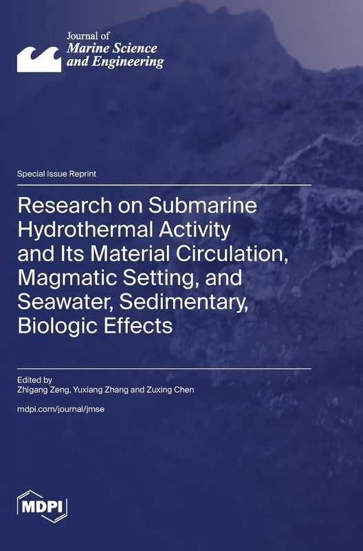 Research on Submarine Hydrothermal Activity and Its Material Circulation, Magmatic Setting, and Seawater, Sedimentary, Biologic Effects - Image 1