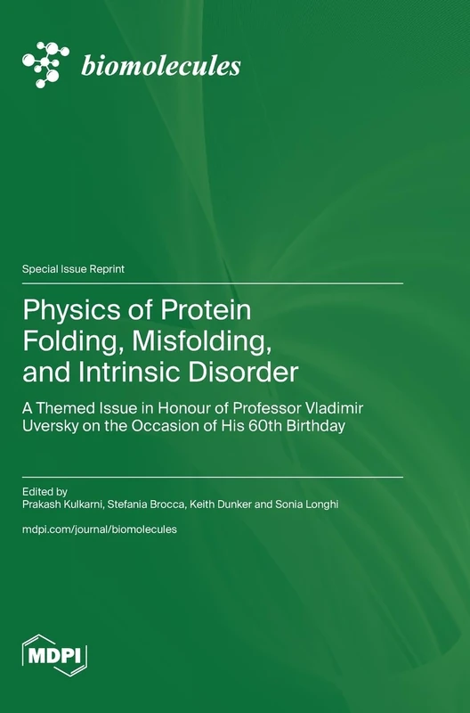 Physics of Protein Folding, Misfolding, and Intrinsic Disorder: A Themed Issue in Honour of Professor Vladimir Uversky on the Occasion of His 60th Birthday