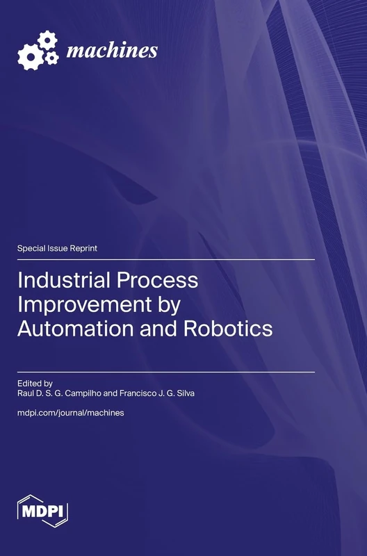 Industrial Process Improvement by Automation and Robotics
