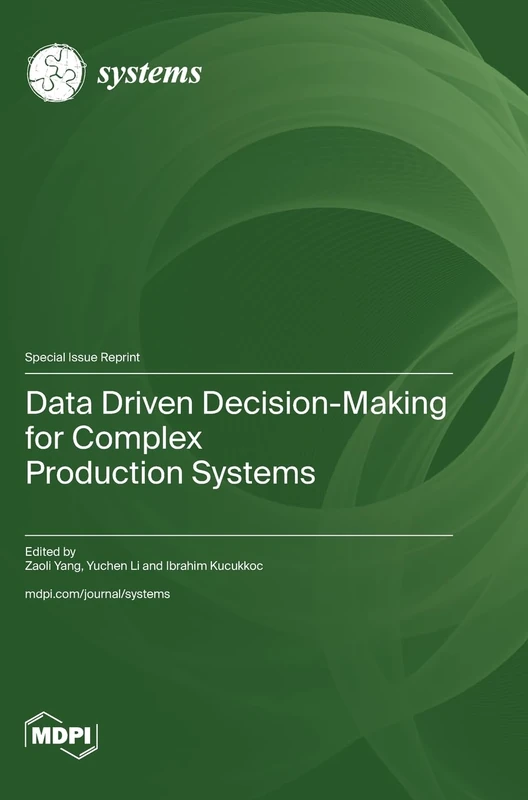 Data Driven Decision-Making for Complex Production Systems