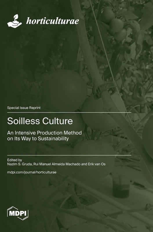 Soilless Culture: An Intensive Production Method on Its Way to Sustainability
