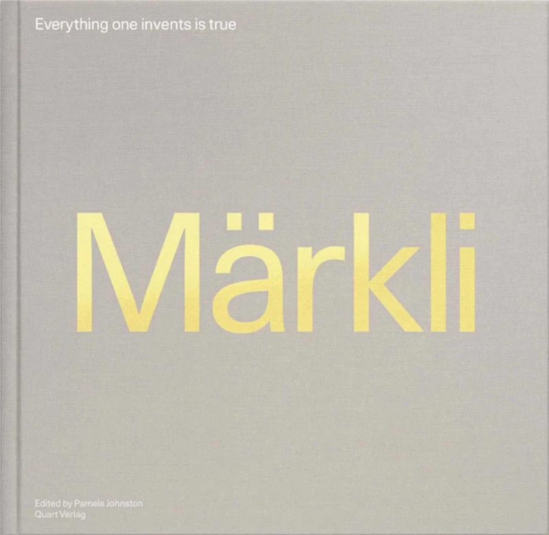 Peter Markli: Monographs: Everything One Invents is True
