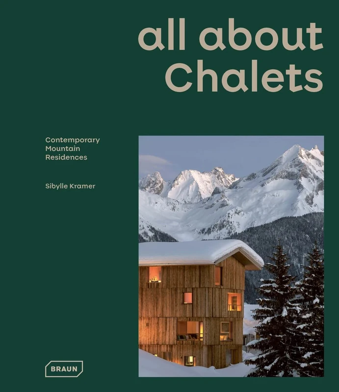 all about CHALETS: Contemporary Mountain Residences - Image 1