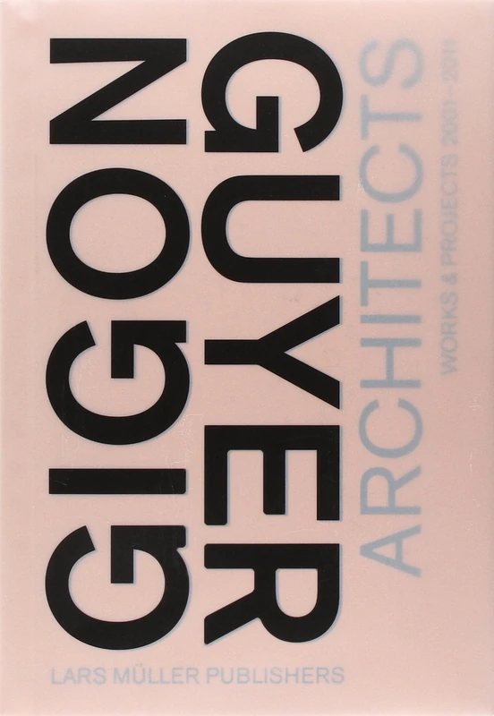 Gigon/Guyer Architects: Works 2001-2011