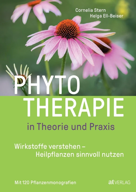 Phytotherapie in Theorie und Praxis: Wirkstoffe verstehen - Heilpflanzen sinnvoll nutzen. Mit 120 Pflanzen-Monografien