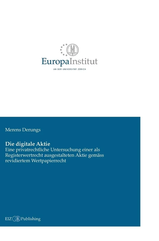 Die digitale Aktie: Eine privatrechtliche Untersuchung einer als Registerwertrecht ausgestalteten Aktie gemäss revidiertem Wertpapierrecht - Image 1