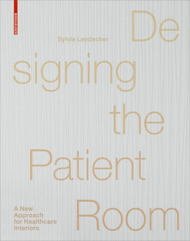 Designing the Patient Room: A New Approach to Healthcare Interiors