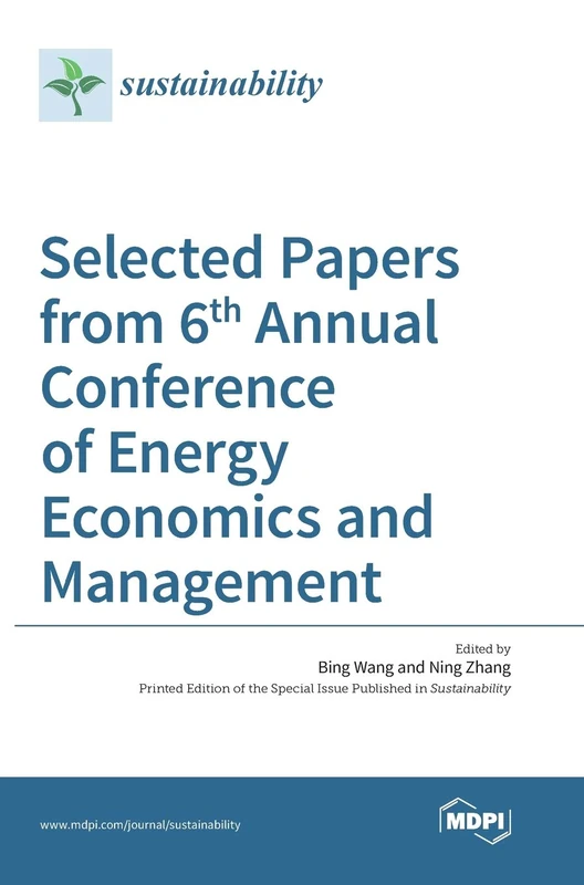 Selected Papers from 6th Annual Conference of Energy Economics and Management