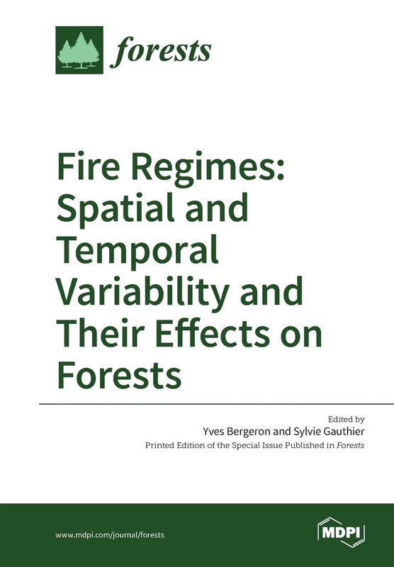Fire Regimes: Spatial and Temporal Variability and Their Effects on Forests