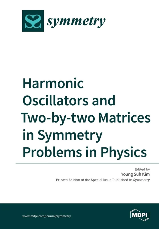 Harmonic Oscillators and Two-by-two Matrices in Symmetry Problems in Physics - Image 1