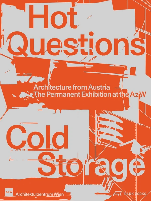 Hot Questions―Cold Storage: Architecture from Austria. The Permanent Exhibition at the Az W