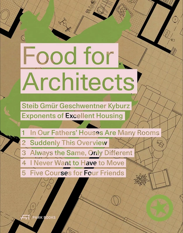 Food for Architects: Steib Gmür Geschwentner Kyburz – Exponents of Excellent Housing: 1-5