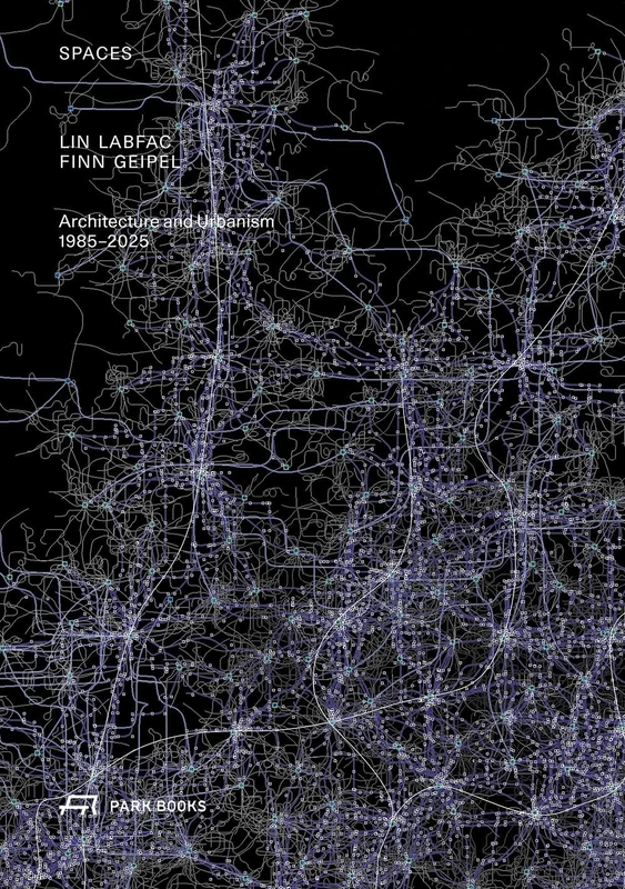 Spaces: Lin Labfac Finn Geipel. Architecture and Urbanism 1985 - 2025