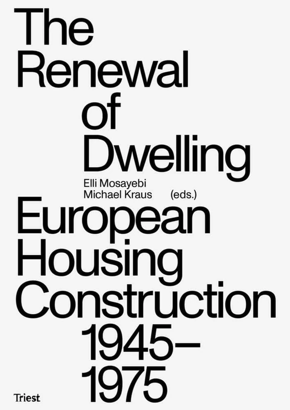 The Renewal Of Dwelling - European Housing Construction 1945-1975