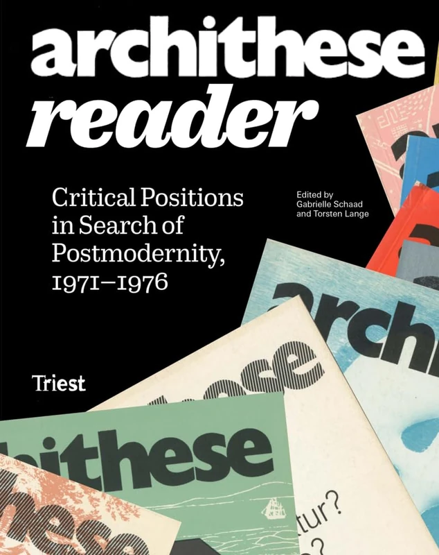 Archithese Reader - Critical Positions In Search Of Postmodernity, 1971-1976