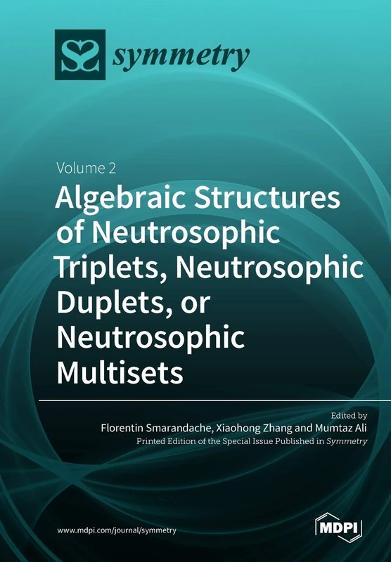 Algebraic Structures of Neutrosophic Triplets, Neutrosophic Duplets, or Neutrosophic Multisets: Volume 2