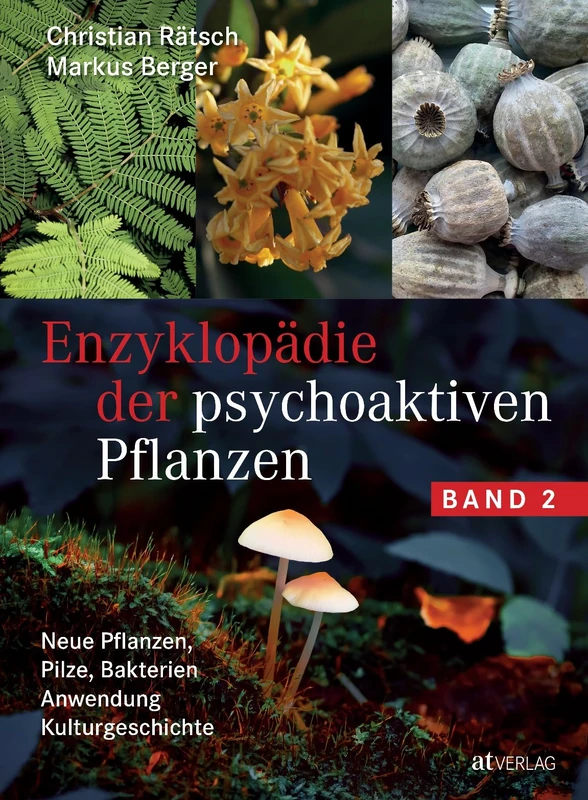 Enzyklopädie der psychoaktiven Pflanzen - Band 2: Neue Pflanzen, Pilze, Bakterien. Anwendung. Kulturgeschichte