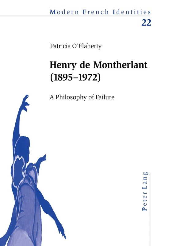Henry De Montherlant (1895-1872): A Philosophy of Failure: v. 22 (Modern French Identities)