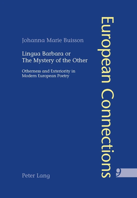 Lingua Barbara or the Mystery of the Other: Otherness and Exteriority in Modern European Poetry: 9 (European Connections: Studies in Comparative Literature, Intermediality and Aesthetics) - Image 1
