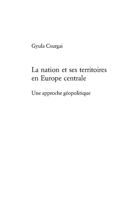 La Nation Et Ses Territoires En Europe Centrale: Une Approche Géopolitique: 965 (Europaeische Hochschulschriften / European University Studie) - Image 1