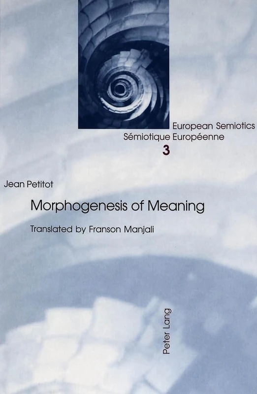 Morphogenesis of Meaning: Translated by Franson Manjali: 3 (European Semiotics/Semiotiques Europeennes)