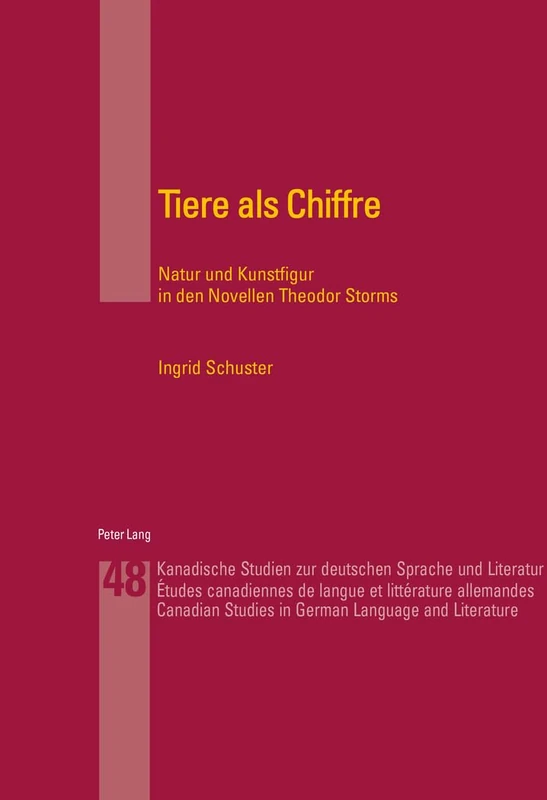 Tiere ALS Chiffre: Natur Und Kunstfigur in Den Novellen Theodor Storms: 48 (Kanadische Studien Zur Deutschen Sprache Und Literatur) - Image 1