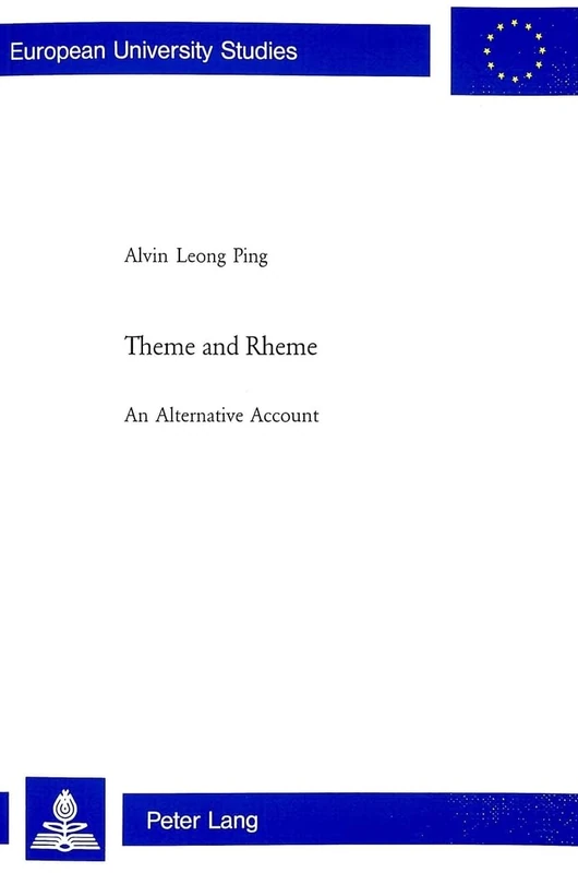 Theme and Rheme: An Alternative Account: 266 (Europaische Hochschulschriften/European University Studies/Publications Universitaires Europeennes Reihe ... 21: Linguistics/Serie 21: Linguistique)