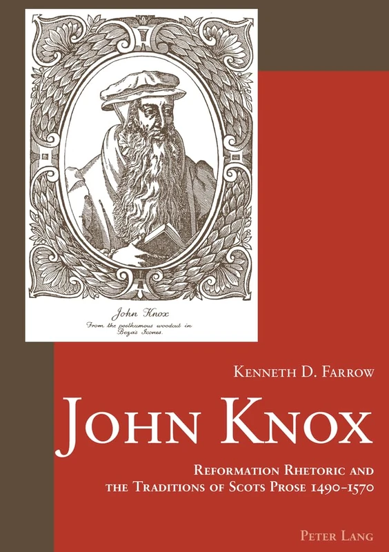 John Knox: Reformation Rhetoric and the Traditions of Scots Prose 1490-1570