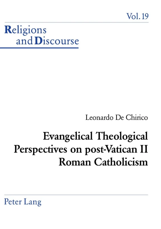 Evangelical Theological Perspectives on Post-Vatican II Roman Catholicism: v. 19 (Religions and Discourse)