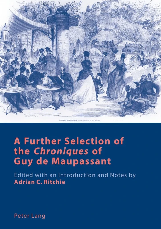 A Further Selection of the «Chroniques» of Guy de Maupassant: Edited with an Introduction and Notes by Adrian C. Ritchie - Image 1