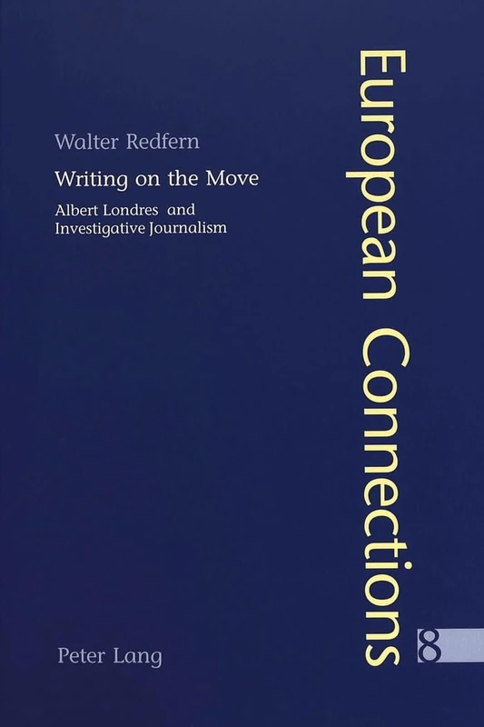 Writing on the Move: Albert Londres and Investigative Journalism: 8 (European Connections) - Image 1
