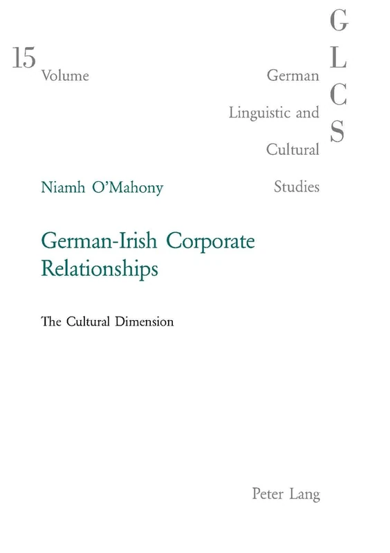 German-Irish Corporate Relationships: The Cultural Dimension: v. 15 (German Linguistic and Cultural Studies)