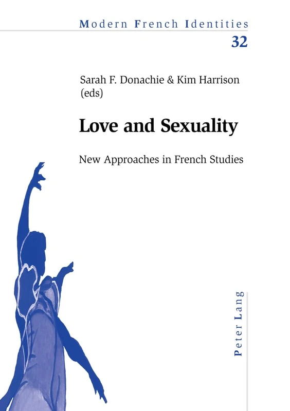 Love and Sexuality: New Approaches in Fench Studies: 32 (Modern French Identities)