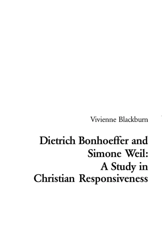 Dietrich Bonhoeffer and Simone Weil: A Study in Christian Responsiveness: 24 (Religions and Discourse)