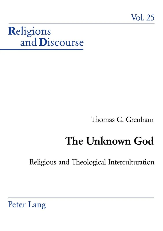 The Unknown God: Religious and Theological Interculturation: 25 (Religions and Discourse)