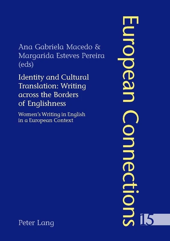 Identity and Cultural Translation: Writing Across the Borders of Englishness: Women's Writing in English in a European Context: 15 (European Connections)