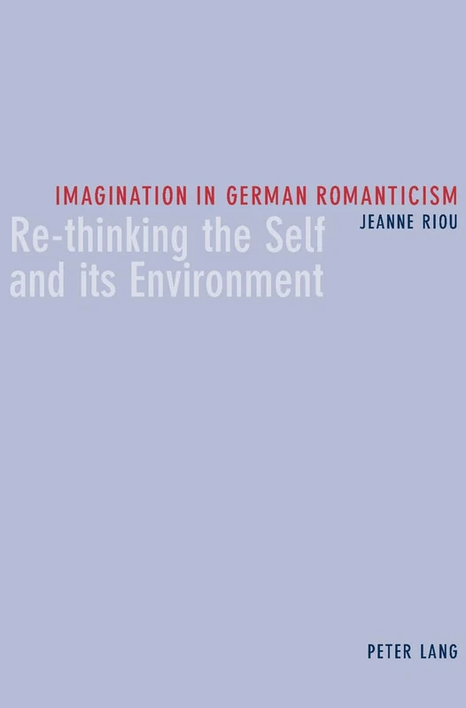 Imagination in German Romanticism: Re-thinking the Self and Its Environment