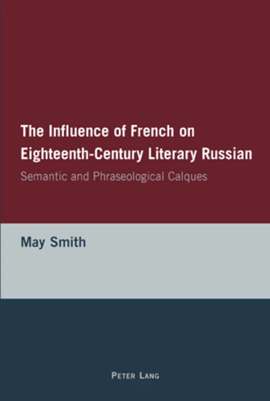 The Influence of French on Eighteenth-Century Literary Russian: Semantic and Phraseological Calques - Image 1