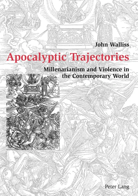 Apocalyptic Trajectories: Millenarianism and Violence in the Contemporary World