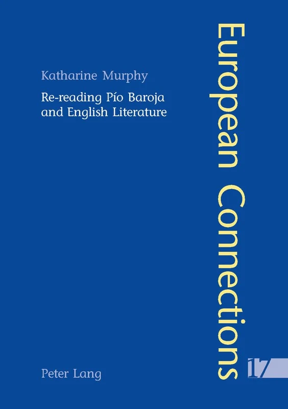 Re-reading Pio Baroja and English Literature: v. 17 (European Connections)