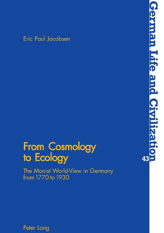 From Cosmology to Ecology: The Monist World-view in Germany from 1770 to 1930: 43 (German Life & Civilization) - Image 1