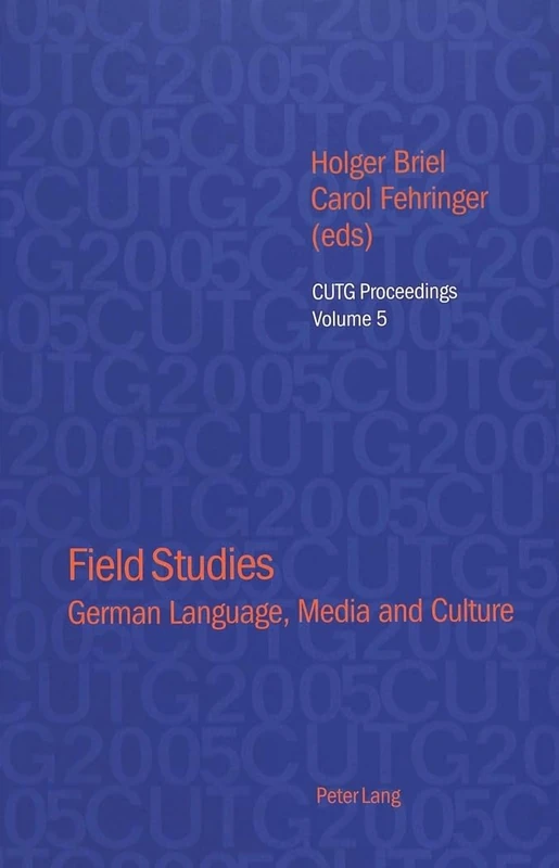 Field Studies: German Language, Media and Culture: 5 (CUTG Proceedings)