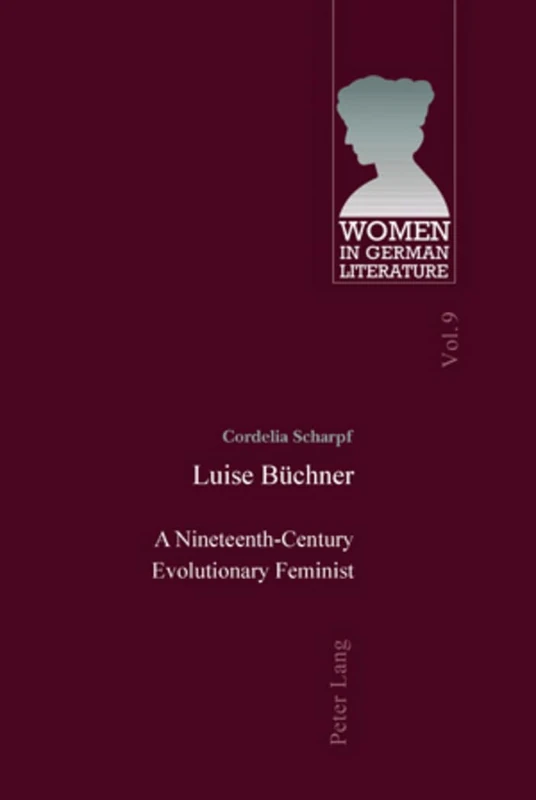 Luise Buechner: A Nineteenth-Century Evolutionary Feminist: 9 (Women, Gender and Sexuality in German Literature and Culture)