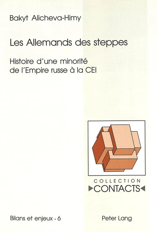 Les Allemands Des Steppes: Histoire d'Une Minorité de l'Empire Russe À La Cei: 6 (Contacts)