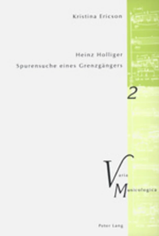 Heinz Holliger - Spurensuche eines Grenzgaengers: Das kompositorische Schaffen im Spiegel der Beschaeftigung mit Sprache, Atem, Schweigen: 2 (Varia Musicologica) - Image 1